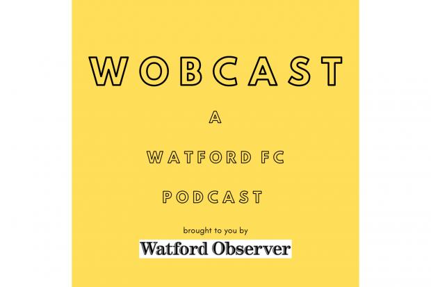 The Observer has launched its new Watford FC podcast - The Wobcast